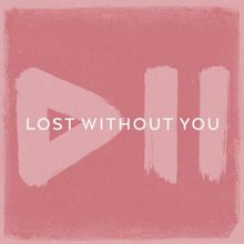 Lost Without You Download